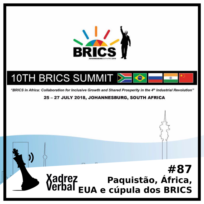 Xadrez Verbal Podcast #151 – Paquistão, EUA, África e BRICS