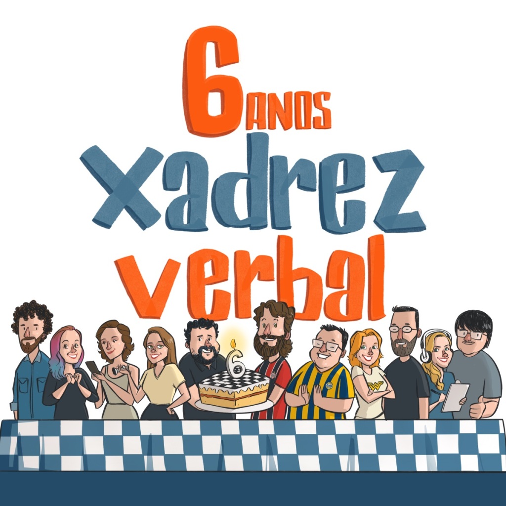 Xadrez Verbal Podcast #256 – Seis anos de podcast!