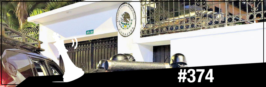 Podcast de Ajedrez Verbal #374 – Invasión de la Embajada de México